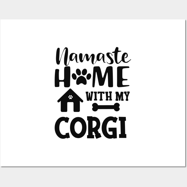 Corgi - Namaste home with my corgi Wall Art by KC Happy Shop